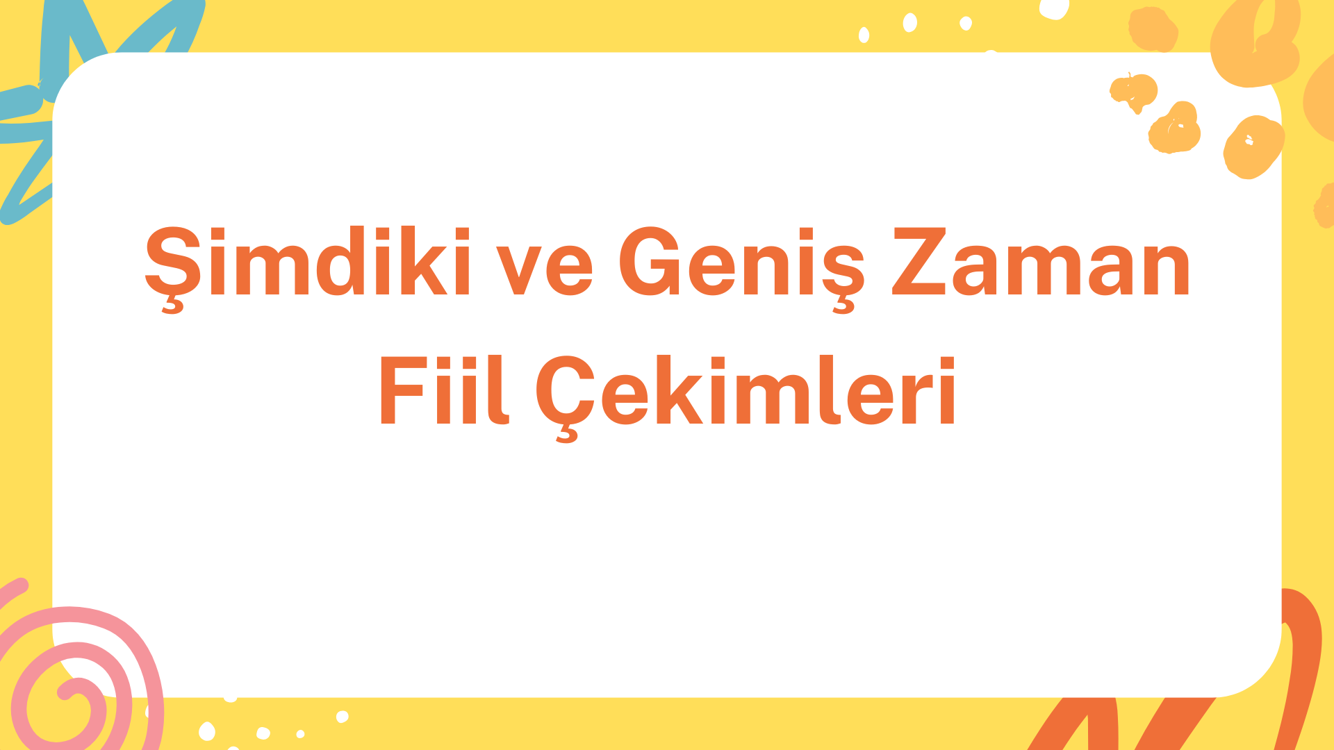 �imdiki ve Geni� Zaman Fiil �ekimleri